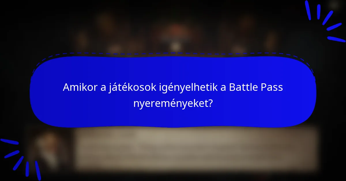 Amikor a játékosok igényelhetik a Battle Pass nyereményeket?