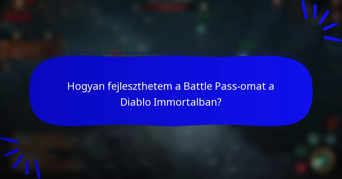 Hogyan fejleszthetem a Battle Pass-omat a Diablo Immortalban?