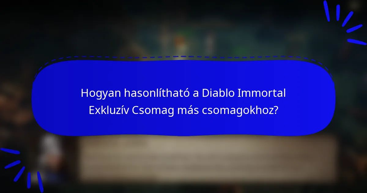 Hogyan hasonlítható a Diablo Immortal Exkluzív Csomag más csomagokhoz?