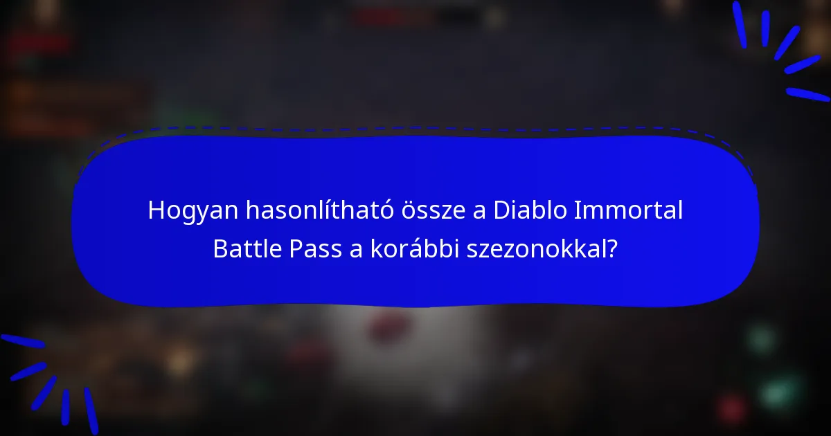 Hogyan hasonlítható össze a Diablo Immortal Battle Pass a korábbi szezonokkal?