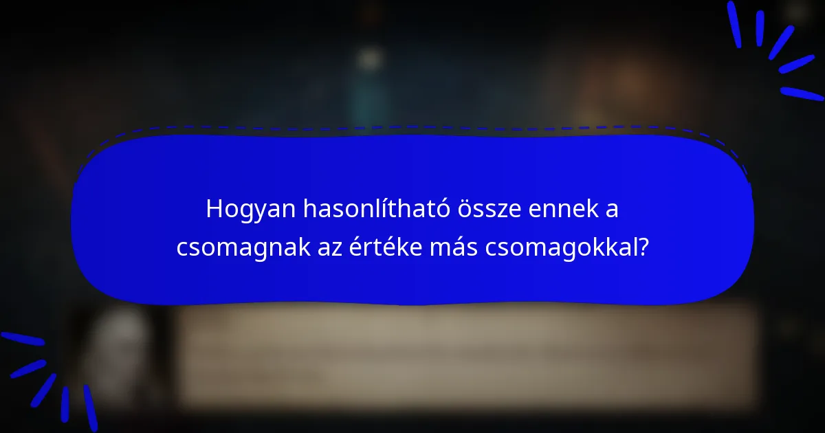 Hogyan hasonlítható össze ennek a csomagnak az értéke más csomagokkal?
