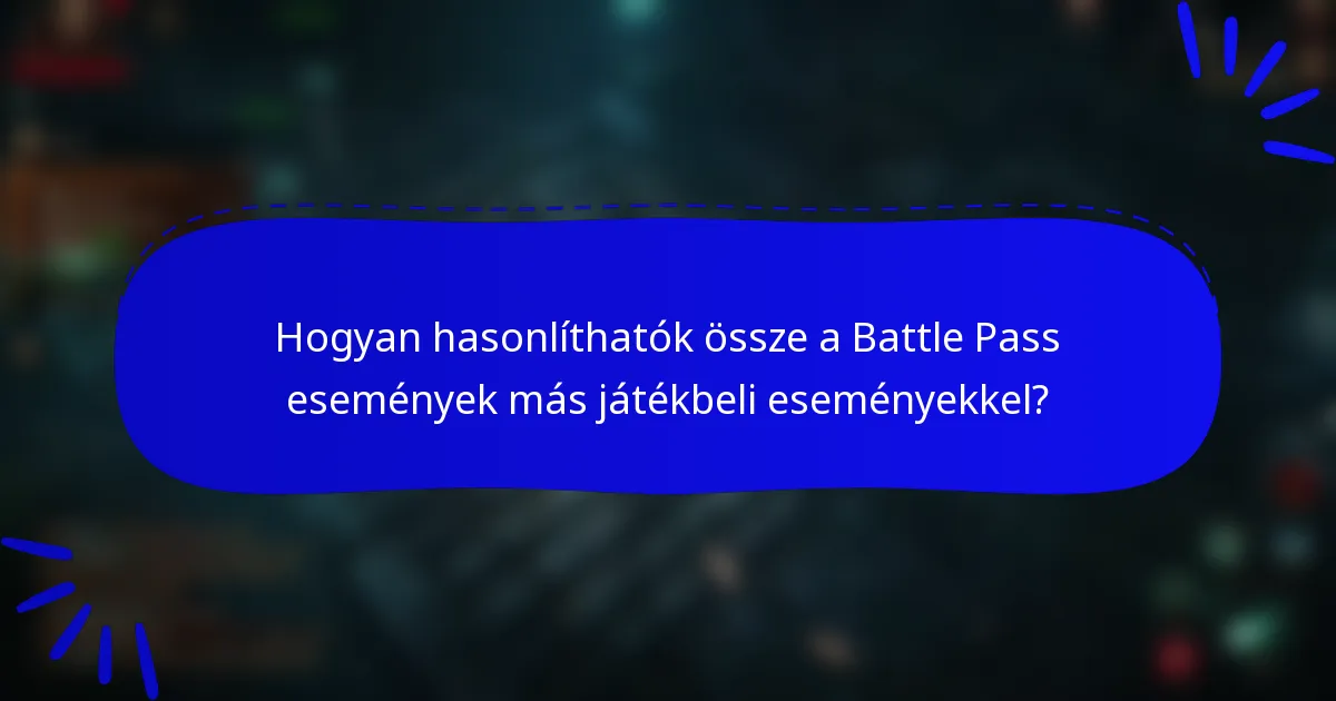 Hogyan hasonlíthatók össze a Battle Pass események más játékbeli eseményekkel?
