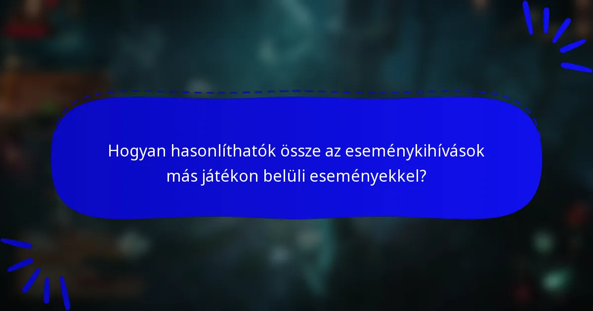 Hogyan hasonlíthatók össze az eseménykihívások más játékon belüli eseményekkel?