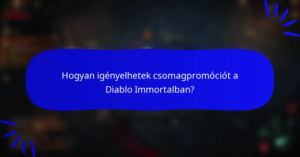 Hogyan igényelhetek csomagpromóciót a Diablo Immortalban?