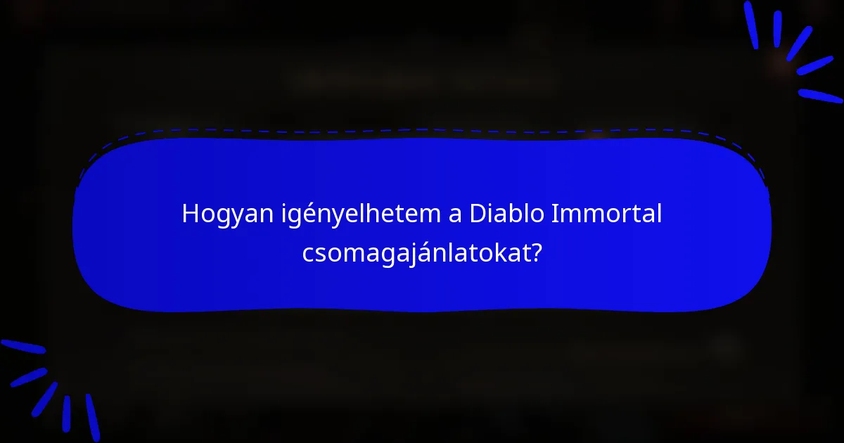 Hogyan igényelhetem a Diablo Immortal csomagajánlatokat?