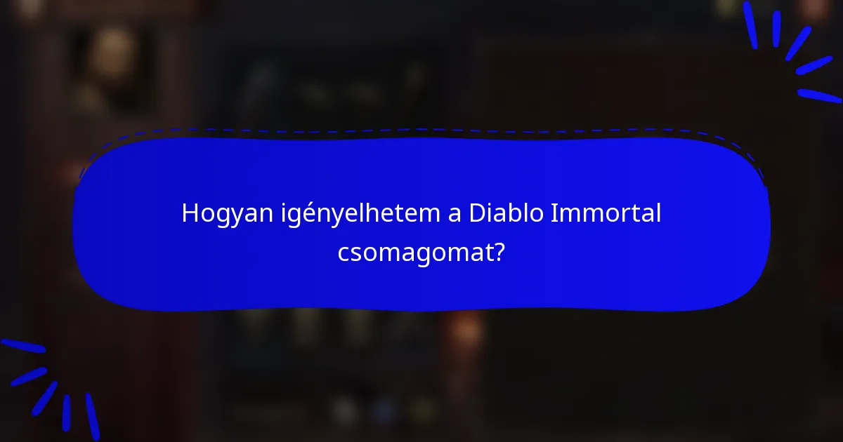 Hogyan igényelhetem a Diablo Immortal csomagomat?