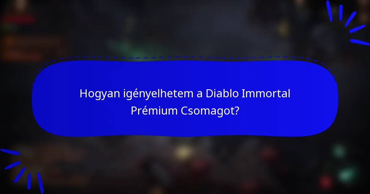 Hogyan igényelhetem a Diablo Immortal Prémium Csomagot?