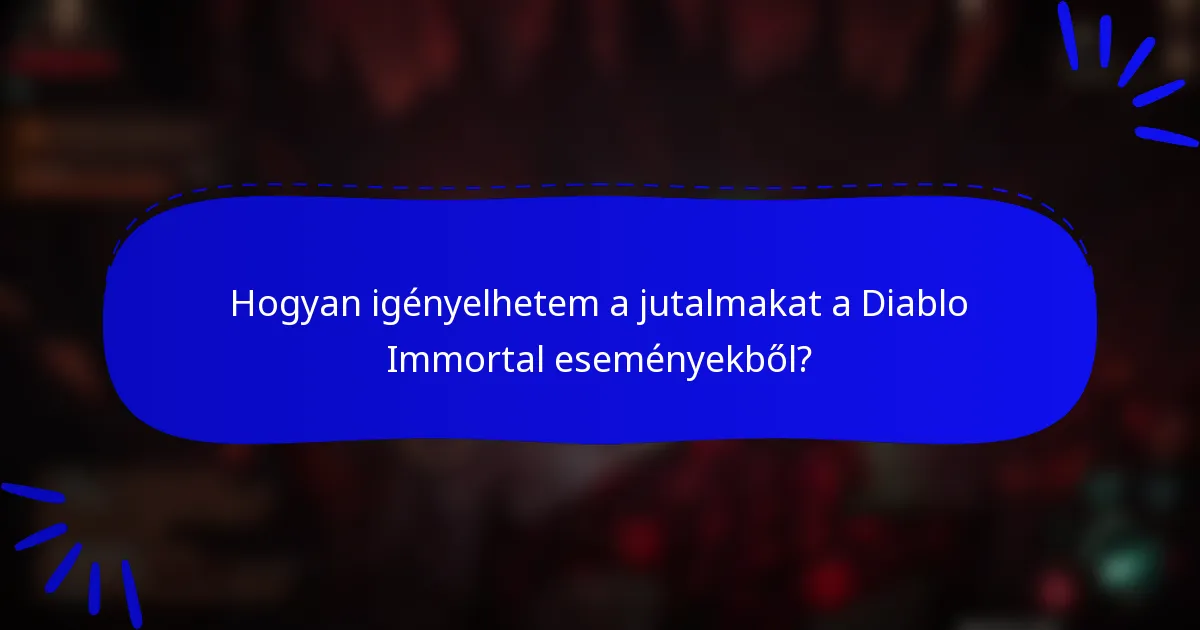 Hogyan igényelhetem a jutalmakat a Diablo Immortal eseményekből?