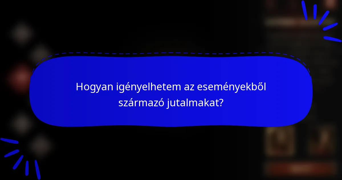 Hogyan igényelhetem az eseményekből származó jutalmakat?