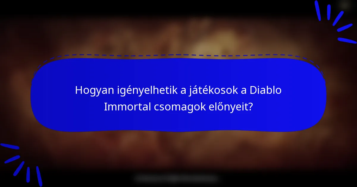 Hogyan igényelhetik a játékosok a Diablo Immortal csomagok előnyeit?