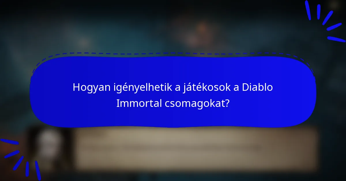 Hogyan igényelhetik a játékosok a Diablo Immortal csomagokat?