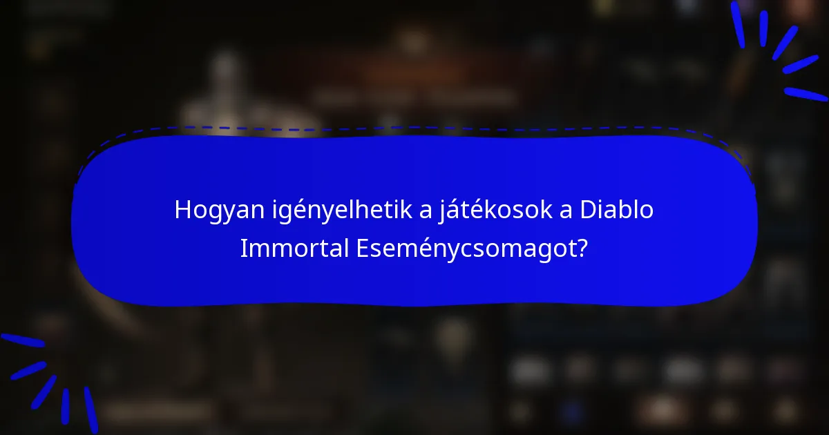 Hogyan igényelhetik a játékosok a Diablo Immortal Eseménycsomagot?