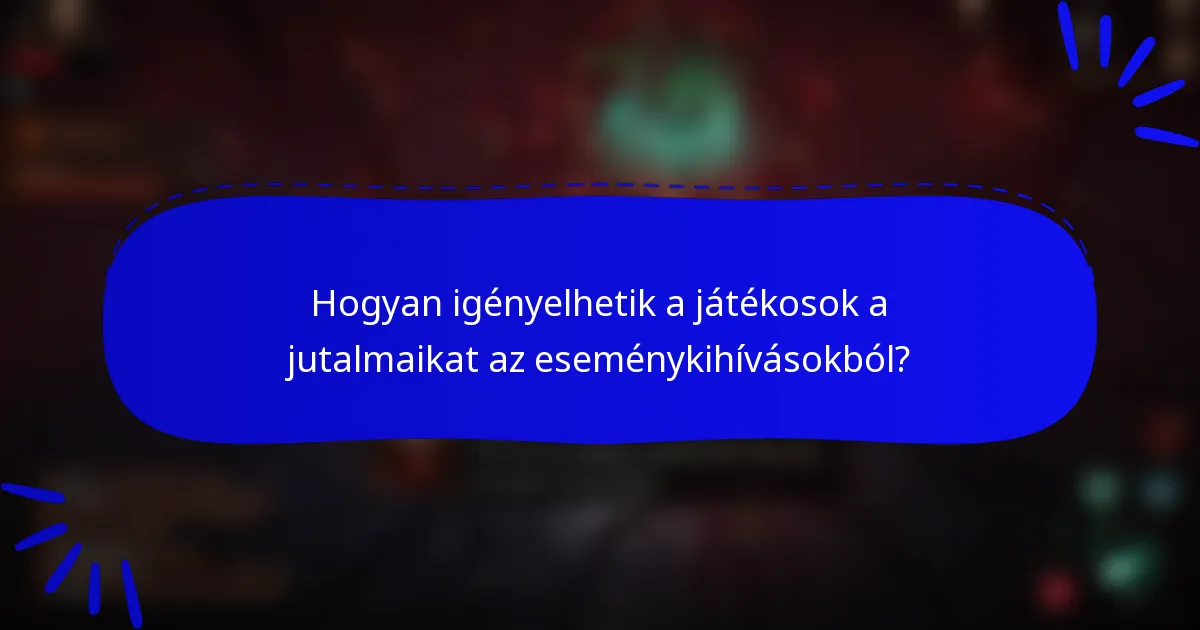 Hogyan igényelhetik a játékosok a jutalmaikat az eseménykihívásokból?