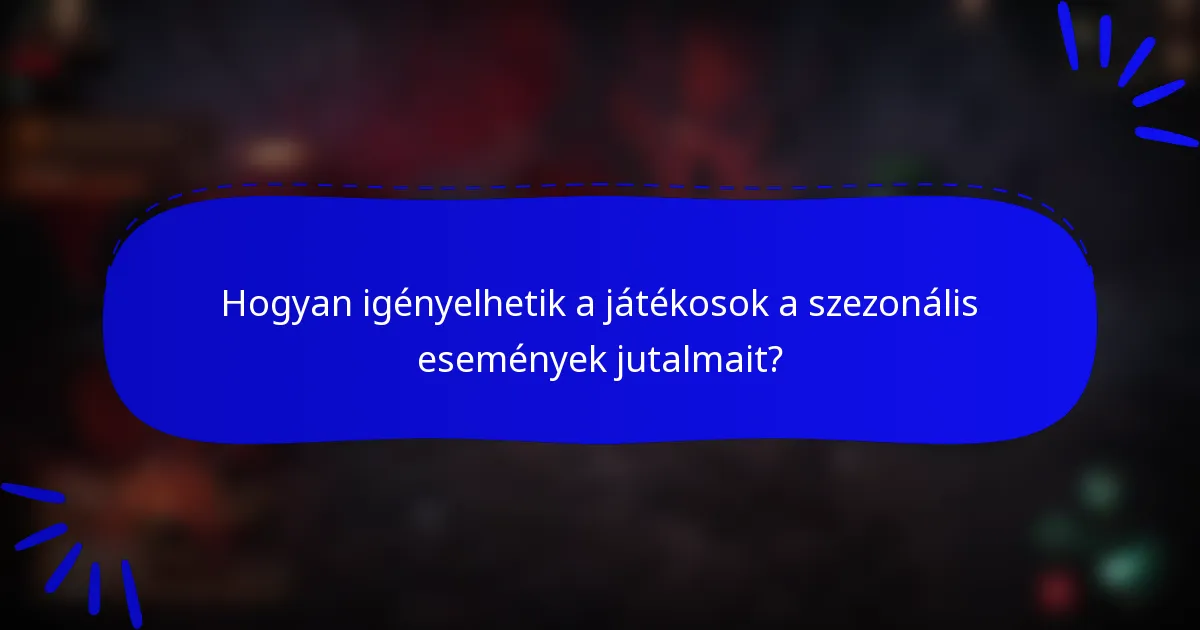 Hogyan igényelhetik a játékosok a szezonális események jutalmait?