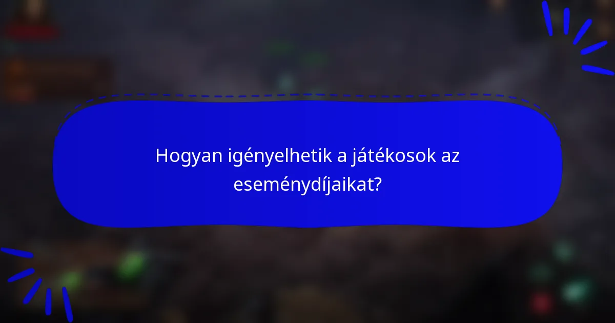 Hogyan igényelhetik a játékosok az eseménydíjaikat?