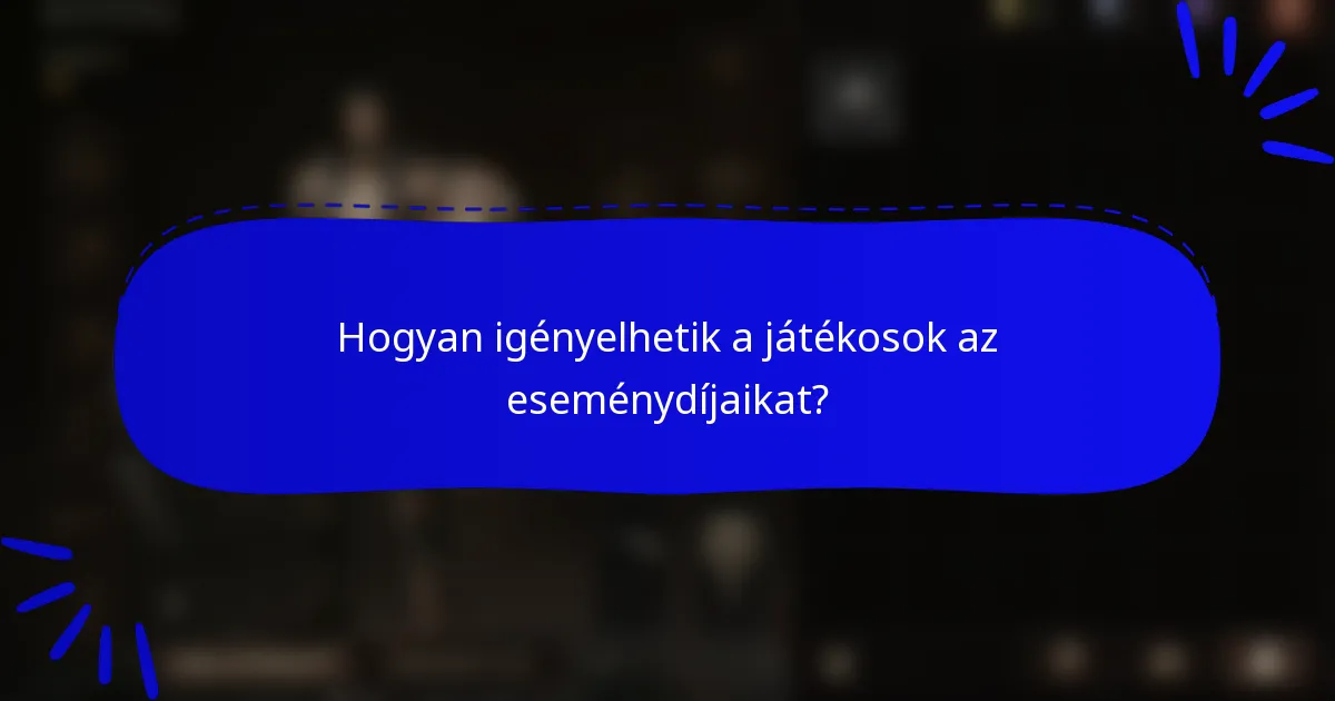 Hogyan igényelhetik a játékosok az eseménydíjaikat?