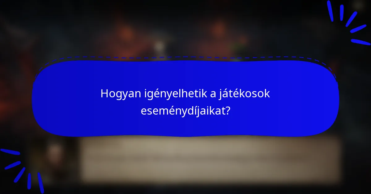 Hogyan igényelhetik a játékosok eseménydíjaikat?