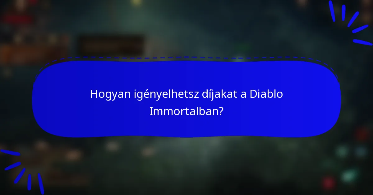 Hogyan igényelhetsz díjakat a Diablo Immortalban?