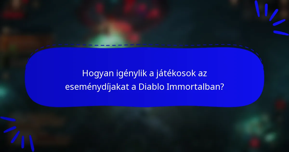 Hogyan igénylik a játékosok az eseménydíjakat a Diablo Immortalban?