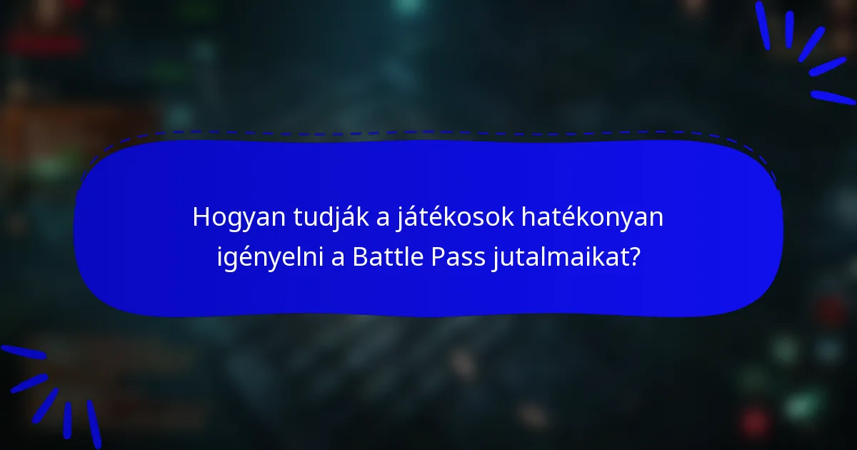 Hogyan tudják a játékosok hatékonyan igényelni a Battle Pass jutalmaikat?
