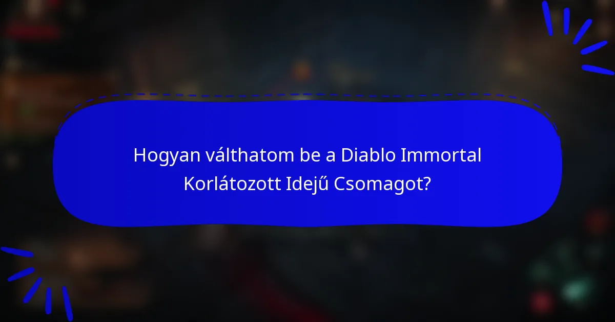 Hogyan válthatom be a Diablo Immortal Korlátozott Idejű Csomagot?