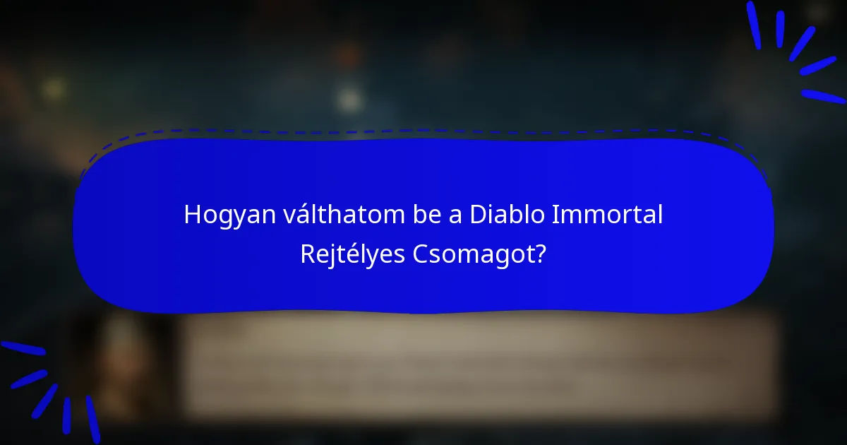 Hogyan válthatom be a Diablo Immortal Rejtélyes Csomagot?