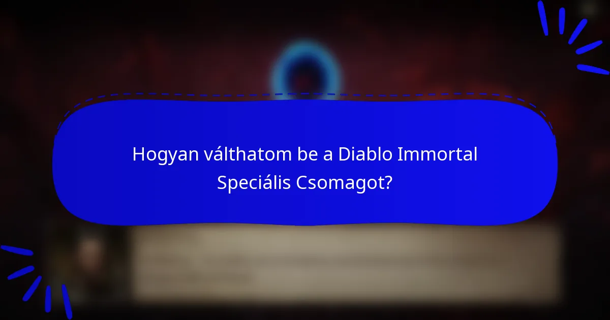 Hogyan válthatom be a Diablo Immortal Speciális Csomagot?