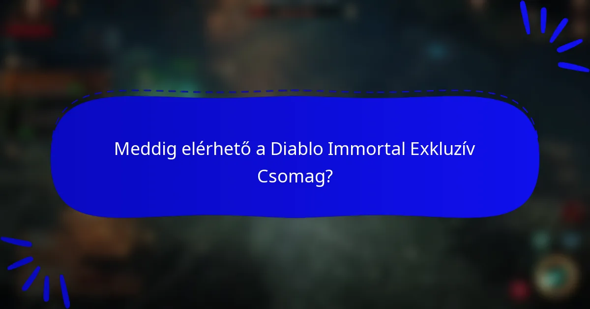 Meddig elérhető a Diablo Immortal Exkluzív Csomag?