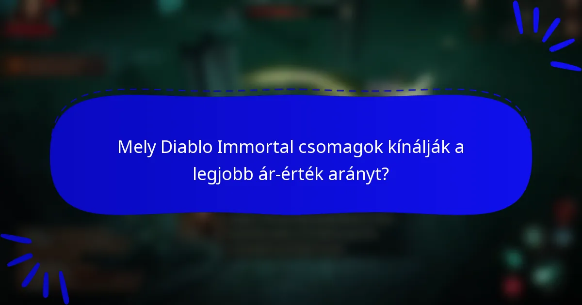 Mely Diablo Immortal csomagok kínálják a legjobb ár-érték arányt?