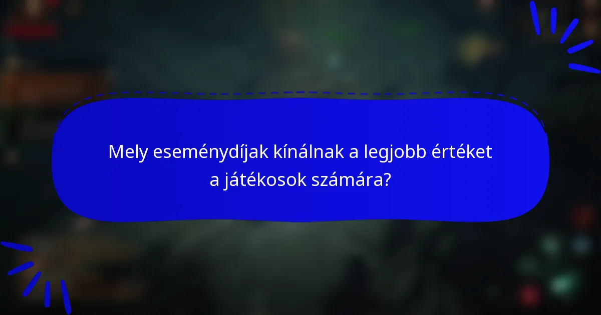 Mely eseménydíjak kínálnak a legjobb értéket a játékosok számára?
