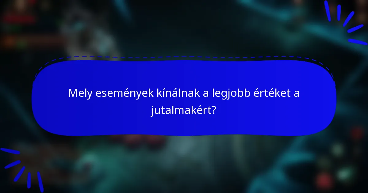 Mely események kínálnak a legjobb értéket a jutalmakért?