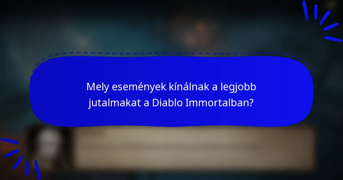 Mely események kínálnak a legjobb jutalmakat a Diablo Immortalban?