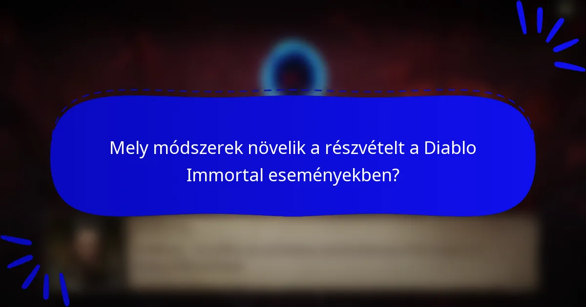 Mely módszerek növelik a részvételt a Diablo Immortal eseményekben?