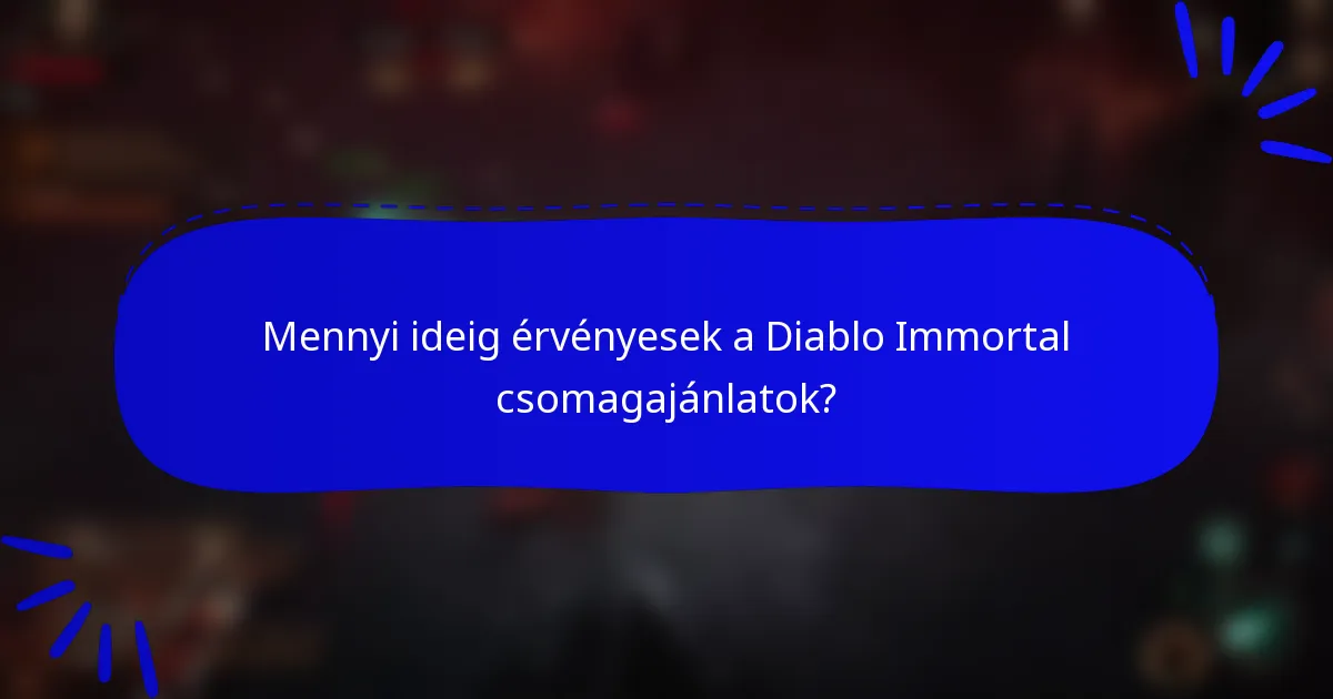Mennyi ideig érvényesek a Diablo Immortal csomagajánlatok?