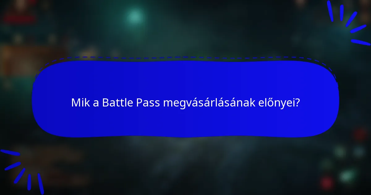 Mik a Battle Pass megvásárlásának előnyei?