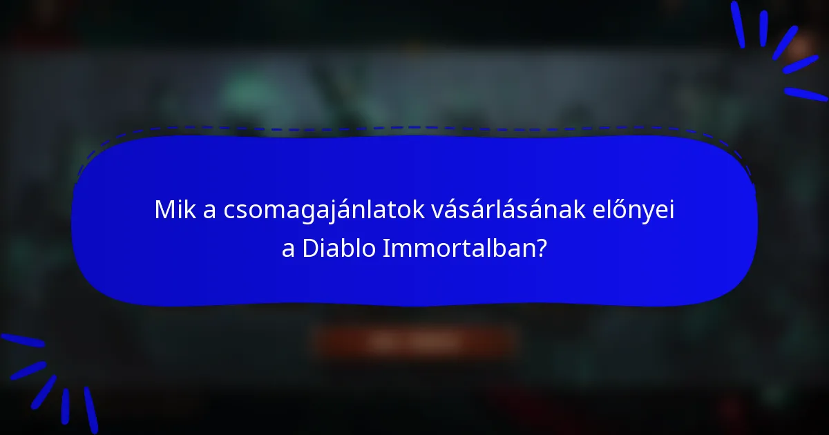 Mik a csomagajánlatok vásárlásának előnyei a Diablo Immortalban?
