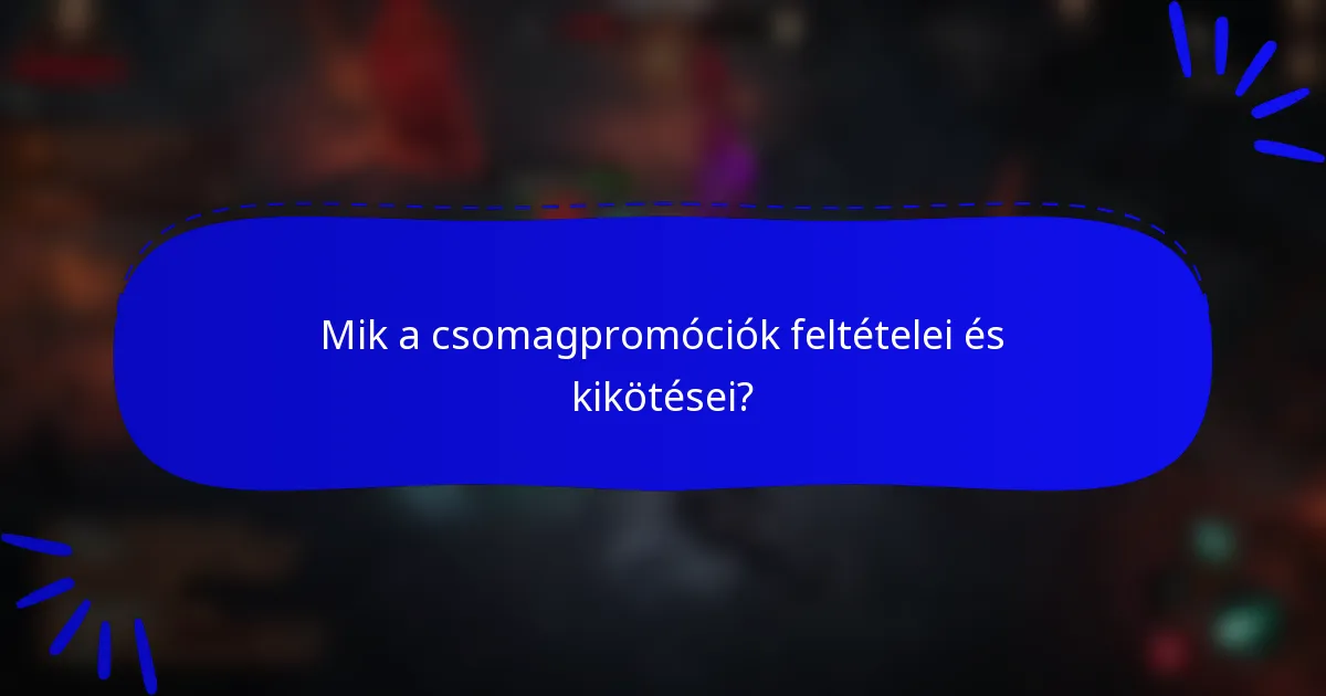 Mik a csomagpromóciók feltételei és kikötései?
