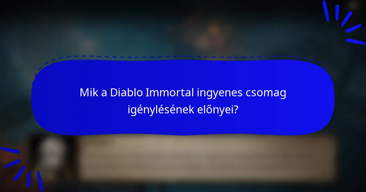 Mik a Diablo Immortal ingyenes csomag igénylésének előnyei?