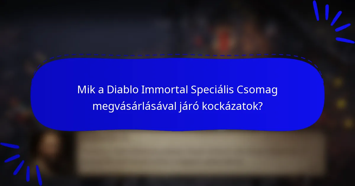 Mik a Diablo Immortal Speciális Csomag megvásárlásával járó kockázatok?