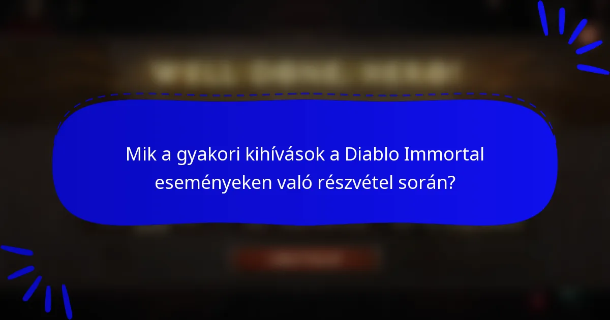 Mik a gyakori kihívások a Diablo Immortal eseményeken való részvétel során?