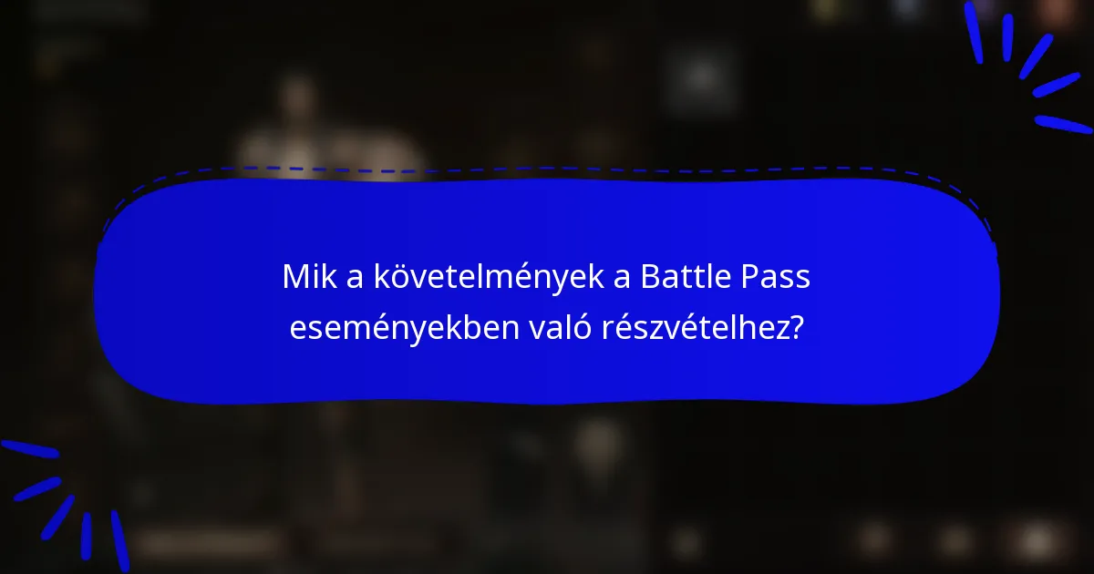 Mik a követelmények a Battle Pass eseményekben való részvételhez?