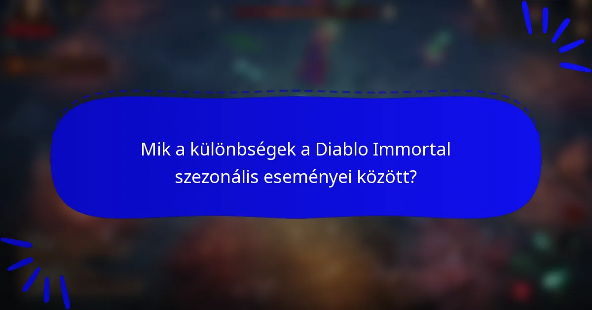 Mik a különbségek a Diablo Immortal szezonális eseményei között?