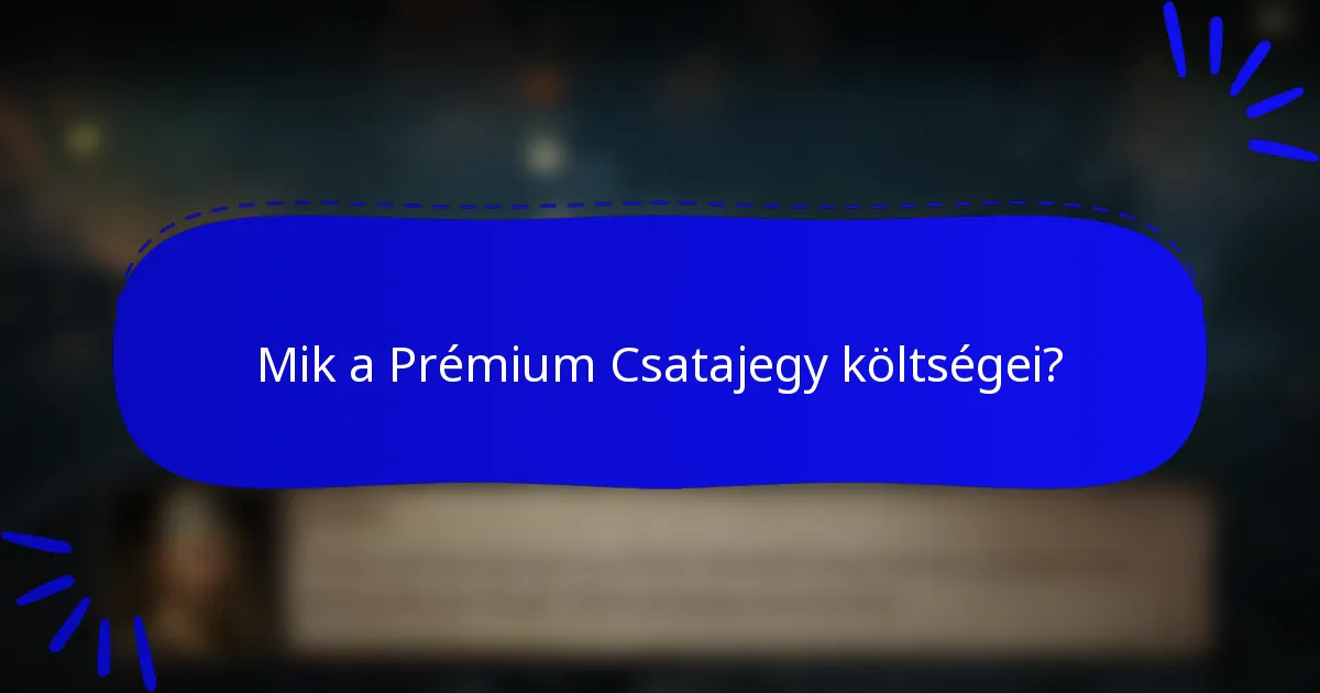 Mik a Prémium Csatajegy költségei?
