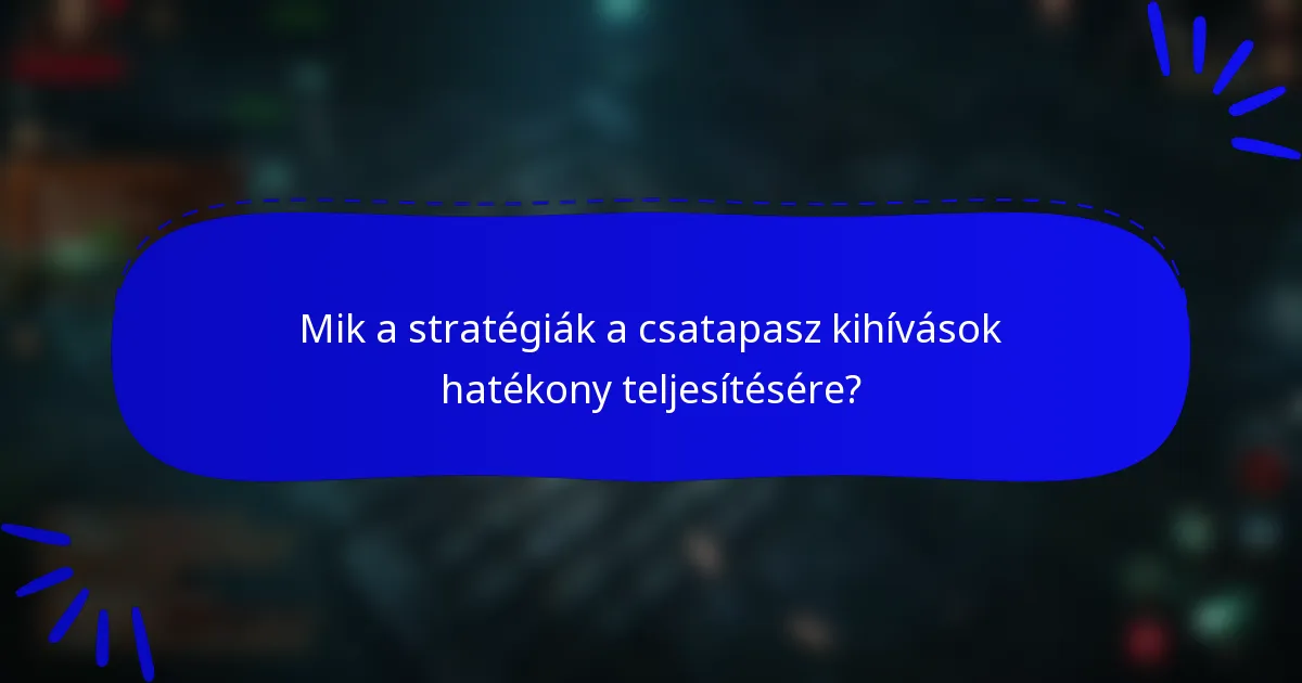 Mik a stratégiák a csatapasz kihívások hatékony teljesítésére?