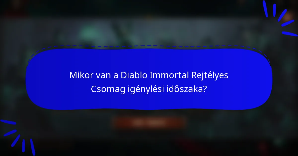 Mikor van a Diablo Immortal Rejtélyes Csomag igénylési időszaka?
