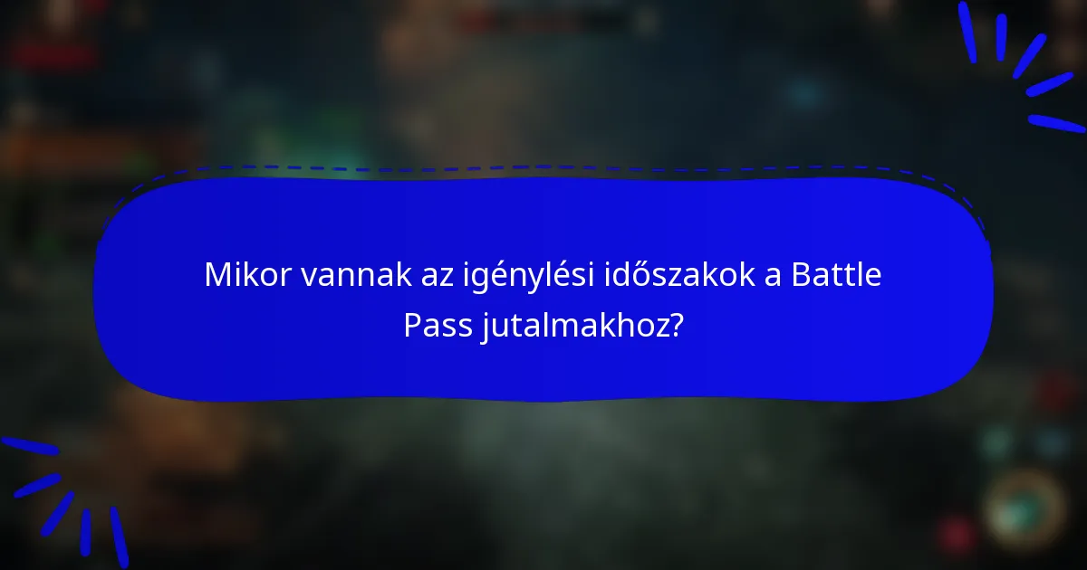 Mikor vannak az igénylési időszakok a Battle Pass jutalmakhoz?