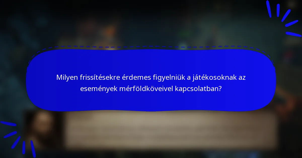 Milyen frissítésekre érdemes figyelniük a játékosoknak az események mérföldköveivel kapcsolatban?