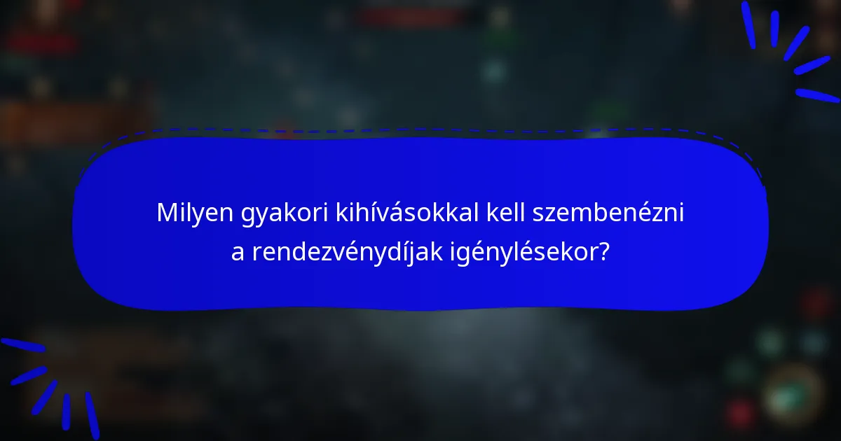 Milyen gyakori kihívásokkal kell szembenézni a rendezvénydíjak igénylésekor?