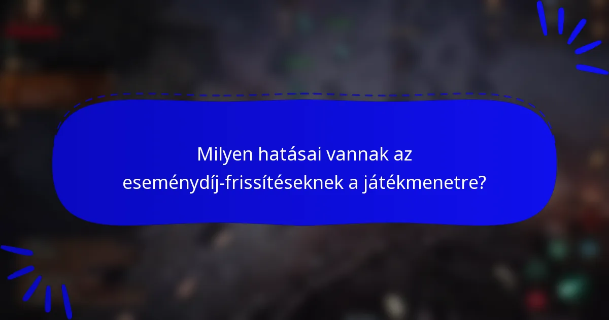 Milyen hatásai vannak az eseménydíj-frissítéseknek a játékmenetre?