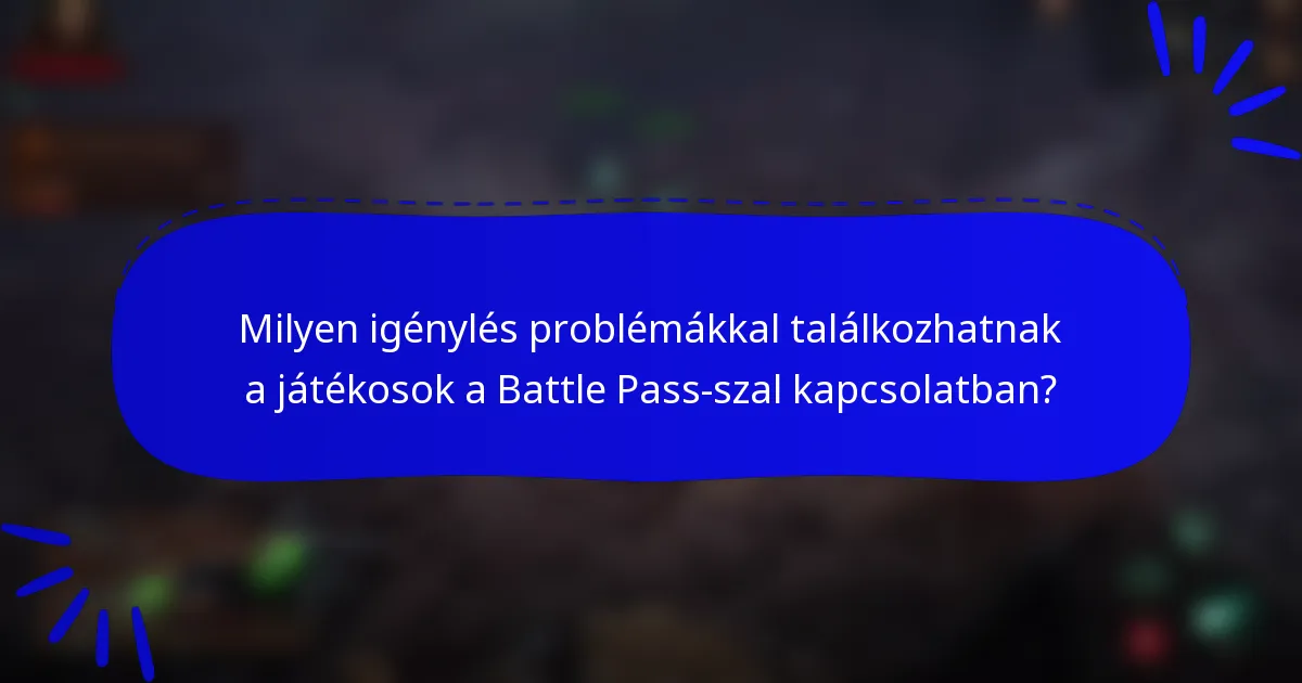 Milyen igénylés problémákkal találkozhatnak a játékosok a Battle Pass-szal kapcsolatban?